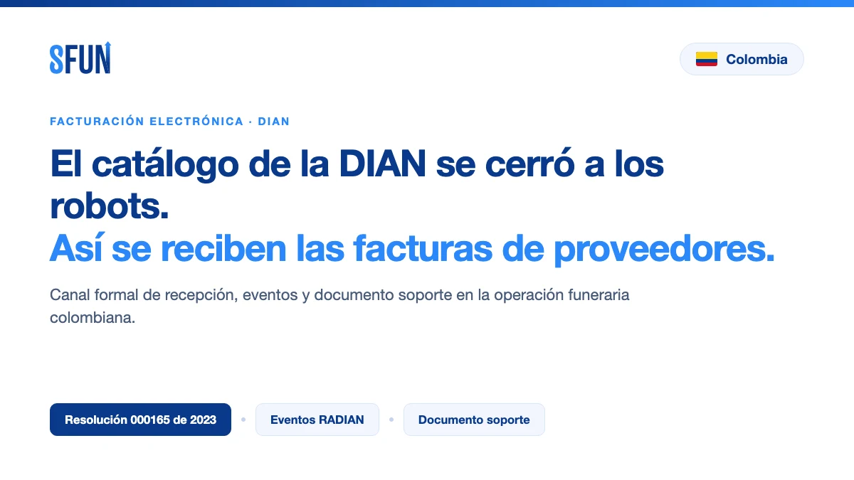 Recepción de facturas electrónicas de proveedores en funerarias de Colombia: el catálogo de la DIAN, los eventos RADIAN y el documento soporte
